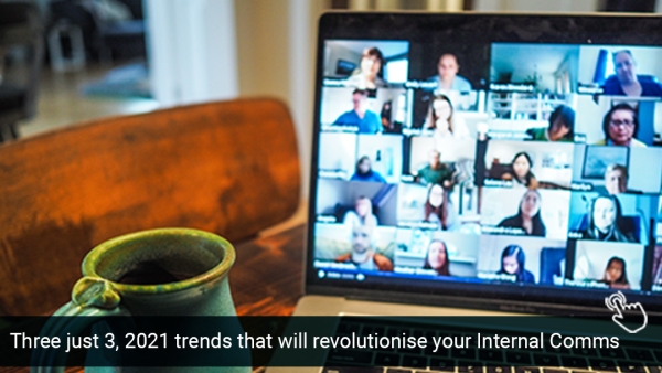 Three just 3, 2021 trends that will revolutionise your Internal Communications